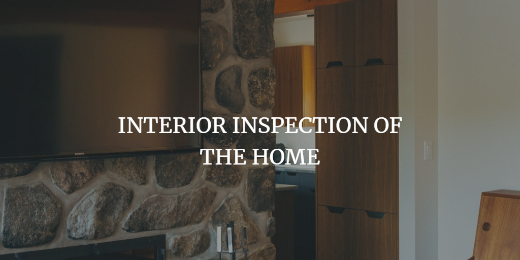 INTERIOR INSPECTION OF THE HOME
